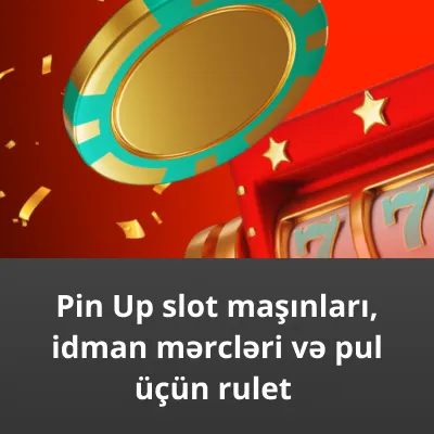 pin up idman mərcləri və rulet Pin Up slot maşınları