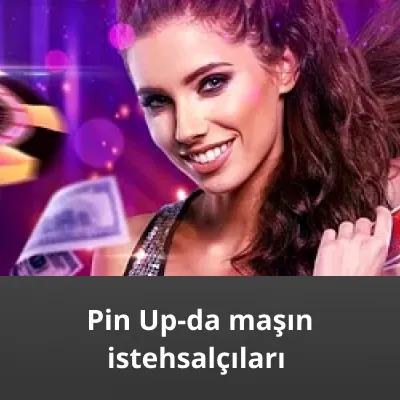 pinup casino pinup-da maşın istehsalçıları