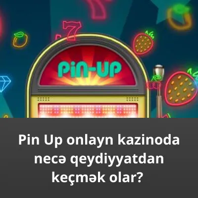Pin Up onlayn kazinoda Pin Up onlayn kazinoda qeydiyyatdan